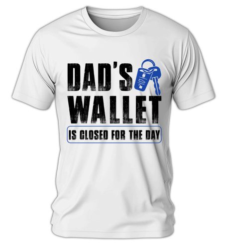 Dad's wallet is closed for the day - férfi póló