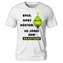   Grincs, Bocs, hogy késtem, de jönni sem akartam! - férfi póló