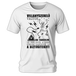 Villanyszerelő vagyok, ha táncolok… - férfi póló