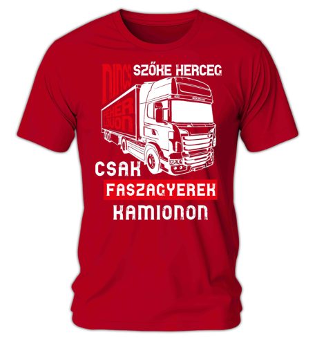 Nincs szőke herceg fehér lovon, csak faszagyerek kamionon - férfi póló