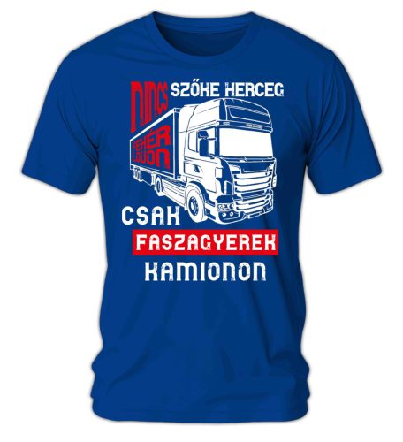 Nincs szőke herceg fehér lovon, csak faszagyerek kamionon - férfi póló