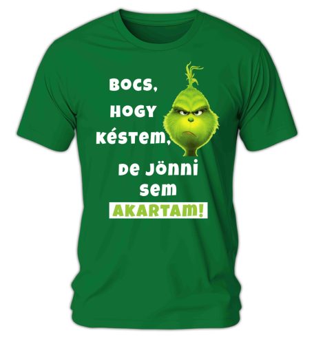 Grincs, Bocs, hogy késtem, de jönni sem akartam! - férfi póló