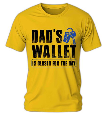 Dad's wallet is closed for the day - férfi póló