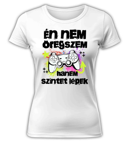 Én nem öregszem, hanem szintet lépek, gamer - női póló