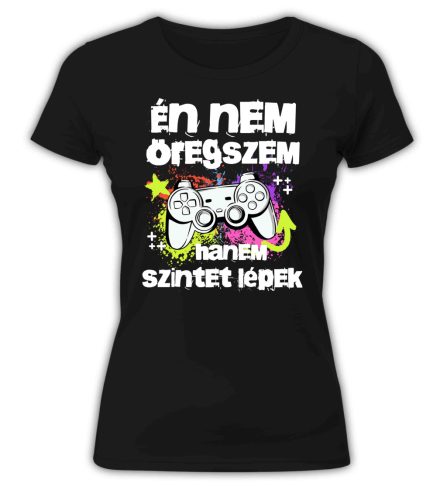 Én nem öregszem, hanem szintet lépek, gamer - női póló