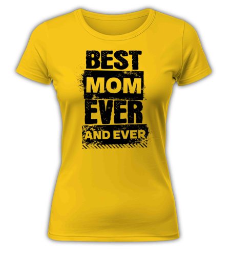 Best Mom Ever and Ever - női póló