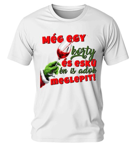 Még egy korty és eskü én is adok meglepit! 01 Karácsonyi póló - férfi póló
