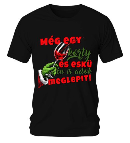 Még egy korty és eskü én is adok meglepit! 01 Karácsonyi póló - férfi póló