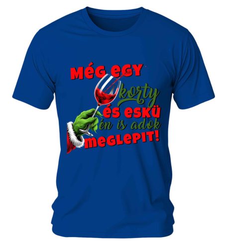 Még egy korty és eskü én is adok meglepit! 01 Karácsonyi póló - férfi póló