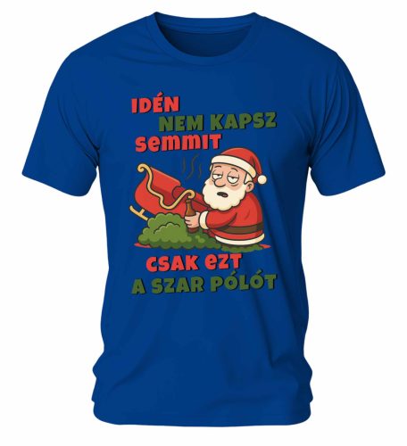 Idén nem kapsz semmit, csak ezt a szar pólót. Karácsonyi póló - férfi póló