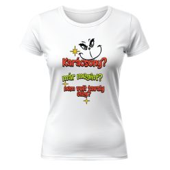   Karácsony? Már megint? Nem volt tavaly elég? Karácsonyi póló - női póló