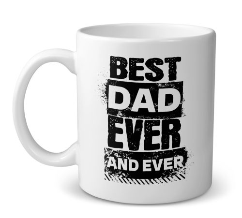 Best Dad Ever and Ever - bögre