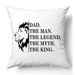 Dad, the Man, the Legend, the Myth, the King - párnahuzat