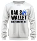 Dad's wallet is closed for the day - unisex pulóver