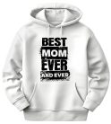 Best Mom ever and ever - unisex kapucnis pulóver