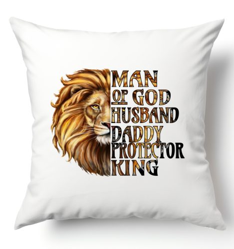 Man of God, Husband, Daddy, Protector, King - párnahuzat