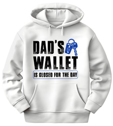 Dad's wallet is closed for the day - unisex kapucnis pulóver