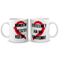   Minden értelmét veszti ha mi külön vagyunk - páros bögre
