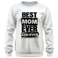 Best Mom ever and ever - unisex pulóver