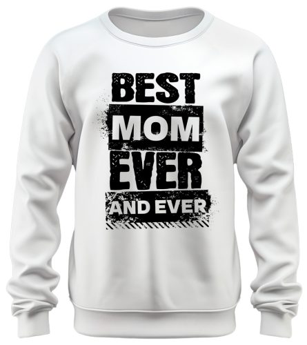 Best Mom ever and ever - unisex pulóver