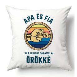 Apa és fia, a legjobb barátok örökké - párnahuzat