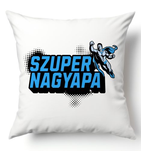 Szuper Nagypapa - párnahuzat