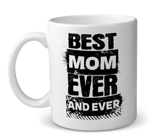 Best Mom ever and ever - bögre